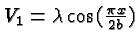 $V_1=\lambda \cos({\pi x\over 2b})$