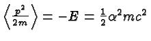 \bgroup\color{black}$\left<{p^2\over 2m}\right>=-E={1\over 2}\alpha^2mc^2$\egroup