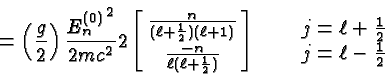 \begin{displaymath}\bgroup\color{black} = \left({g\over 2}\right) {{E^{(0)}_n}^2...
...ad \matrix{ j=\ell + {1\over 2} \cr j=\ell -{1\over 2} }\egroup\end{displaymath}