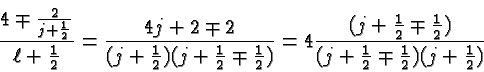 \begin{displaymath}\bgroup\color{black}{ 4\mp{2\over{j+{1\over 2}}}\over{\ell+{1...
...2}) \over {(j+{1\over 2}\mp{1\over 2})(j+{1\over 2}) }} \egroup\end{displaymath}