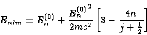 \begin{displaymath}\bgroup\color{black} E_{nlm} = E^{(0)}_n
+ {{E^{(0)}_n}^2 \over {2mc^2}} \left[3 - {4n\over{j+{1\over 2}}}\right]\egroup\end{displaymath}
