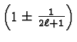 \bgroup\color{black}$\left(1\pm {1\over{2\ell +1}}\right)$\egroup