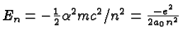 \bgroup\color{black}$E_n=-{1\over 2}\alpha^2mc^2/n^2={-e^2\over {2a_0n^2}}$\egroup
