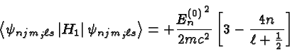 \begin{displaymath}\bgroup\color{black} \left< \psi_{njm_j\ell s}\left\vert H_1\...
...mc^2}} \left[ 3 - {4n \over{\ell + {1\over 2}}} \right] \egroup\end{displaymath}