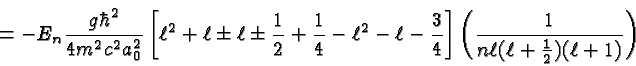\begin{displaymath}\bgroup\color{black}= -E_n {g\hbar^2\over{4m^2c^2a^2_0}} \lef...
...] \left({1\over{n\ell(\ell+{1\over 2})(\ell+1)}}\right) \egroup\end{displaymath}