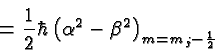 \begin{displaymath}\bgroup\color{black} = {1\over 2}\hbar\left(\alpha^2 -\beta^2\right)_{m=m_j -{1\over 2}}\egroup\end{displaymath}