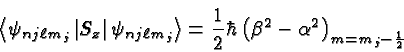 \begin{displaymath}\bgroup\color{black}\left<\psi_{nj\ell m_j}\left\vert S_z\rig...
...}\hbar\left(\beta^2 -\alpha^2\right)_{m=m_j -{1\over 2}}\egroup\end{displaymath}