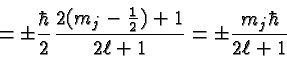 \begin{displaymath}\bgroup\color{black} = \pm {\hbar\over 2} {2(m_j -{1\over 2})+1\over {2\ell + 1}}
= \pm {m_j \hbar\over{2\ell + 1}} \egroup\end{displaymath}