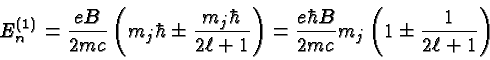 \begin{displaymath}\bgroup\color{black} E^{(1)}_n ={eB\over {2mc}}\left(m_j\hbar...
...r B\over {2mc}}m_j \left(1\pm {1\over{2\ell +1}}\right) \egroup\end{displaymath}