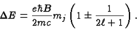 \begin{displaymath}\bgroup\color{black}\Delta E = {e\hbar B\over {2mc}}m_j \left(1\pm {1\over{2\ell +1}}\right).\egroup\end{displaymath}