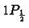 $1P_{1\over 2}$