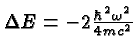 $\Delta E=-2{\hbar^2\omega^2\over 4mc^2}$