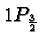 $1P_{3\over 2}$